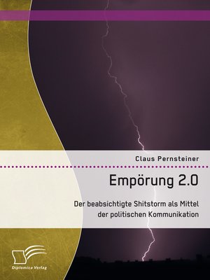 cover image of Empörung 2.0. Der beabsichtigte Shitstorm als Mittel der politischen Kommunikation